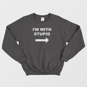 Im With Stupid Funny Graphic Cartoon Sweatshirt